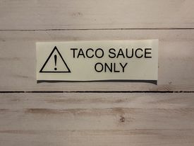 Taco Sauce Only Decal